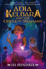 Title: Adia Kelbara and the Circle of Shamans, Author: Isi Hendrix