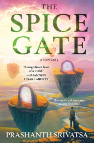 Title: The Spice Gate: A Fantasy, Author: Prashanth Srivatsa