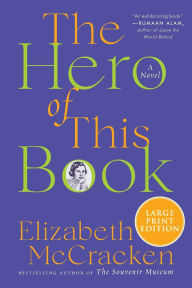 Title: The Hero of This Book: A Novel, Author: Elizabeth McCracken