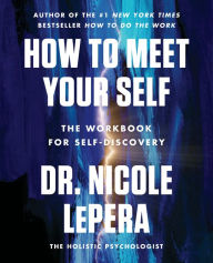 Title: How to Meet Your Self: The Workbook for Self-Discovery, Author: Dr. Nicole LePera