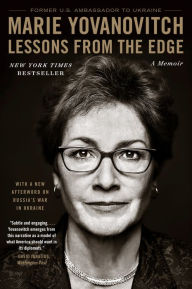 Title: Lessons from the Edge: A Memoir, Author: Marie Yovanovitch