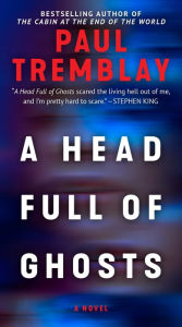 Title: A Head Full of Ghosts, Author: Paul Tremblay