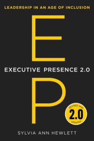Title: Executive Presence 2.0: Leadership in an Age of Inclusion, Author: Sylvia Ann Hewlett