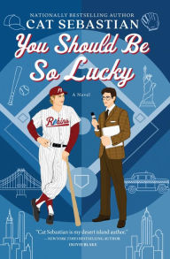 Title: You Should Be So Lucky: A Novel, Author: Cat Sebastian