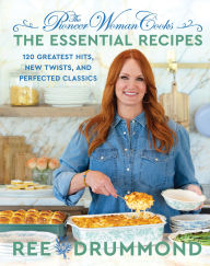 Title: The Pioneer Woman Cooks-The Essential Recipes: 120 Greatest Hits, New Twists, and Perfected Classics, Author: Ree Drummond