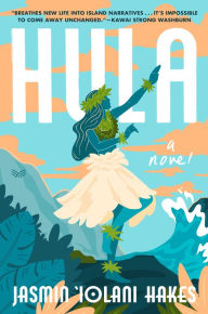 Title: Hula: A Novel, Author: Jasmin Iolani Hakes