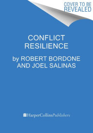 Title: Conflict Resilience: Negotiating Disagreement Without Giving Up or Giving In, Author: Robert Bordone