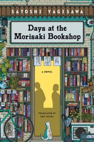 Title: Days at the Morisaki Bookshop: A Novel, Author: Satoshi Yagisawa