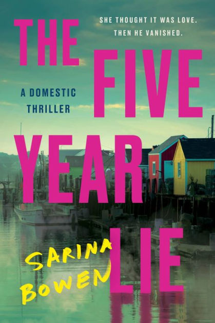 The Five Year Lie: A Domestic Thriller by Sarina Bowen, Paperback