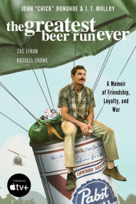 Title: The Greatest Beer Run Ever [Movie Tie-In]: A Memoir of Friendship, Loyalty, and War, Author: John 