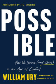 Title: Possible: How We Survive (and Thrive) in an Age of Conflict, Author: William Ury