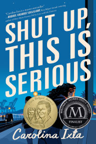 Title: Shut Up, This Is Serious, Author: Carolina Ixta