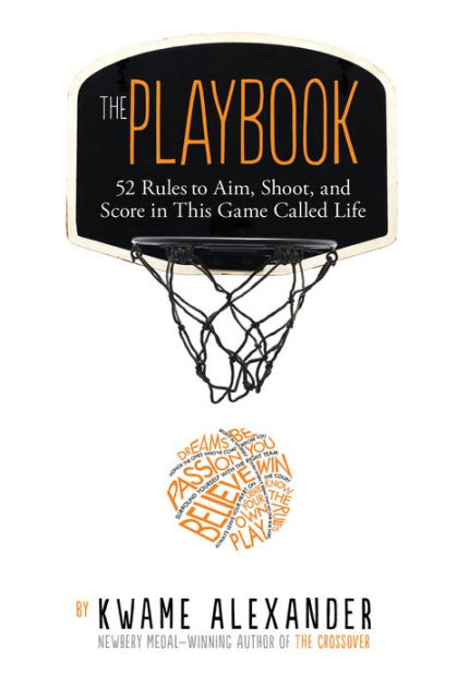The Playbook: 52 Rules to Aim, Shoot, and Score in This Game Called Life by  Kwame Alexander, Thai Neave, Paperback