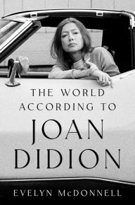 Title: The World According to Joan Didion, Author: Evelyn McDonnell