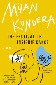 Title: The Festival of Insignificance: A Novel, Author: Milan Kundera