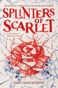 Title: Splinters of Scarlet, Author: Emily Bain Murphy