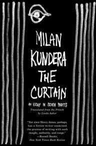 Title: The Curtain: An Essay in Seven Parts, Author: Milan Kundera
