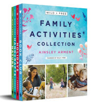 Title: Wild and Free Family Activities Collection: 4-Book Box Set, Author: Ainsley Arment