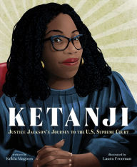 Title: Ketanji: Justice Jackson's Journey to the U.S. Supreme Court, Author: Kekla Magoon