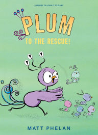 Title: Plum to the Rescue!, Author: Matt Phelan