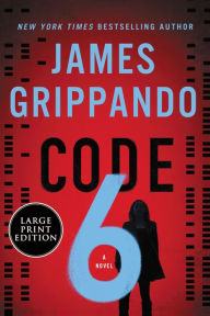 Title: Code 6: A Novel, Author: James Grippando
