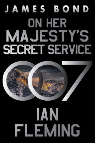 Title: On Her Majesty's Secret Service: A James Bond Novel, Author: Ian Fleming