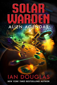 Title: Alien Agendas: Solar Warden Book 3, Author: Ian Douglas