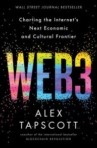 Title: Web3: Charting the Internet's Next Economic and Cultural Frontier, Author: Alex Tapscott