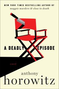 Title: A Deadly Episode: A Novel, Author: Anthony Horowitz