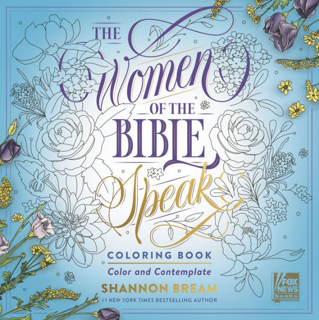 The Women of the Bible Speak Coloring Book: Color and Contemplate by  Shannon Bream, Paperback