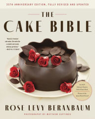 Title: The Cake Bible, 35th Anniversary Edition, Author: Rose Levy Beranbaum