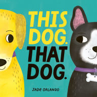 Title: This Dog. That Dog., Author: Jade Orlando
