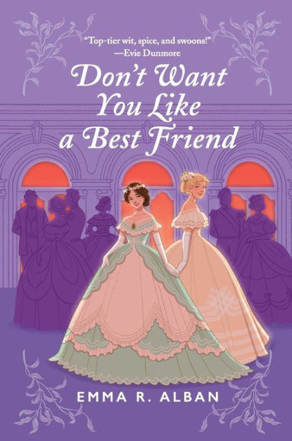 Don't Want You Like a Best Friend: A Novel by Emma R. Alban