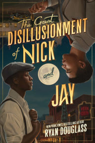 Title: The Great Disillusionment of Nick and Jay, Author: Ryan Douglass
