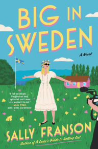 Title: Big in Sweden: A Novel, Author: Sally Franson