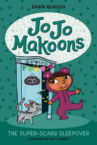 Title: Jo Jo Makoons: The Super-Scary Sleepover, Author: Dawn Quigley