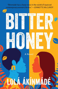 Title: Bitter Honey: A Novel, Author: Lolá Ákínmádé Åkerström