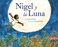 Title: Nigel y la luna: Nigel and the Moon (Spanish Edition), Author: Antwan Eady