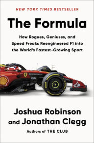 Title: The Formula: How Rogues, Geniuses, and Speed Freaks Reengineered F1 into the World's Fastest-Growing Sport, Author: Joshua Robinson