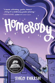 Title: Homebody: A Graphic Memoir of Gender Identity Exploration-A YALSA Excellence in Nonfiction Finalist, Author: Theo Parish