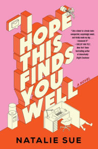 Title: I Hope This Finds You Well: A Novel, Author: Natalie Sue