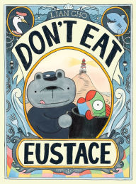 Title: Don't Eat Eustace, Author: Lian Cho