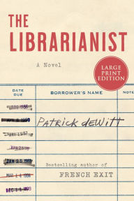 Title: The Librarianist, Author: Patrick deWitt