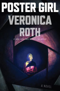 Title: Poster Girl: A Novel, Author: Veronica Roth