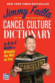 Title: Cancel Culture Dictionary: An A to Z Guide to Winning the War on Fun, Author: Jimmy Failla