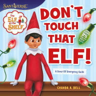 Title: The Elf on the Shelf: Don't Touch That Elf!, Author: Chanda A. Bell