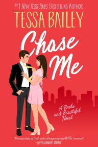 Title: Chase Me (Broke and Beautiful Series #1), Author: Tessa Bailey