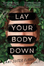 Lay Your Body Down: A Novel of Suspense