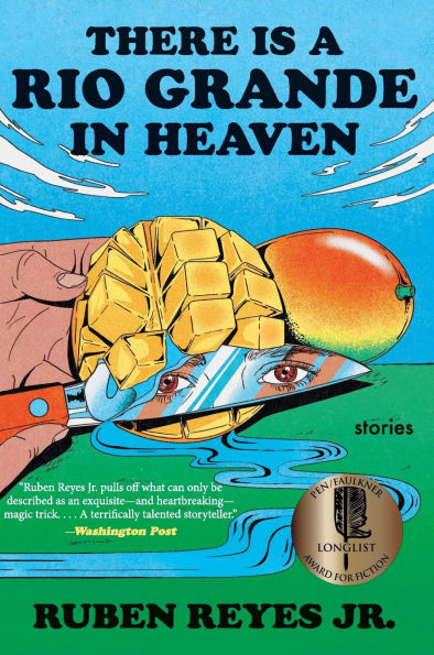 There Is a Rio Grande in Heaven: Stories