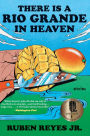 There Is a Rio Grande in Heaven: Stories